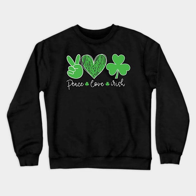 St Patricks Day Women Peace Love Irish Crewneck Sweatshirt by freakys